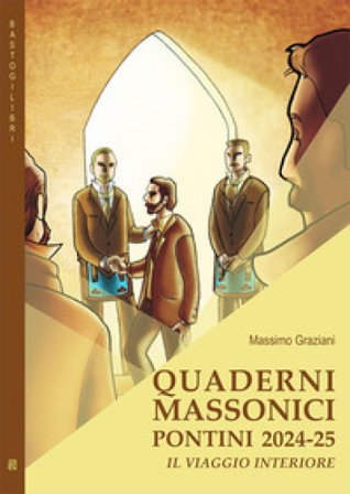 Quaderni massonici pontini 2024-25. Il viaggio interiore Massimo Graziani