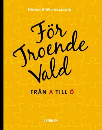 För troende vald : från A till Ö - Bok av Håkan E Wilhelmsson - Board book