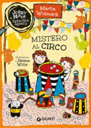 Mistero al circo. Jerry & Maya detective agency Martin Widmark