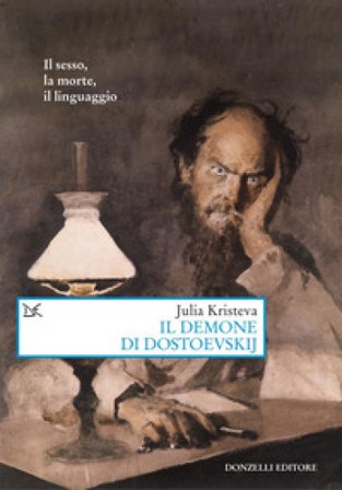 Il demone di Dostoevskij. Il sesso, la morte, il linguaggio Julia Kristeva