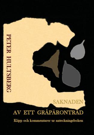 Saknaden av ett gråpäronträd : dikter, citat, kommentarer - Bok av Peter Hultsberg - Danskt band