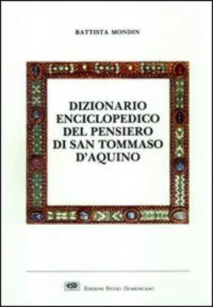 Dizionario enciclopedico del pensiero di san Tommaso d'Aquino Battista Mondin
