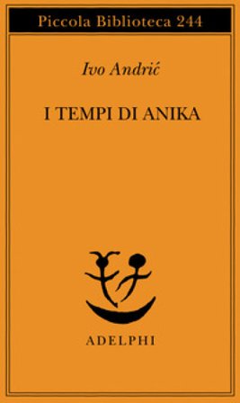 I tempi di Anika Ivo Andric