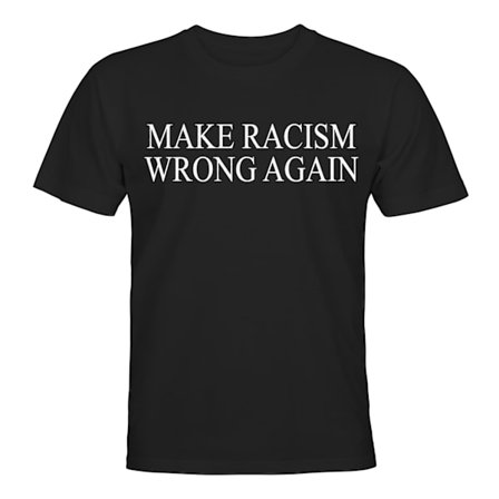 Make Racism Wrong Again - T-SHIRT - HERR