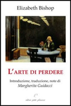 L'arte di perdere Elizabeth Bishop