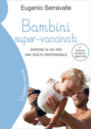 Bambini super-vaccinati. Saperne di più per una scelta responsabile Eugenio Serravalle