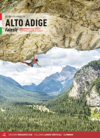 Alto Adige. Falesie. 125 proposte dalle Dolomiti allo Stelvio passando per Bolzano Guido Colombetti