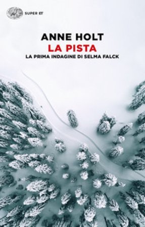 La pista. La prima indagine di Selma Falck Anne Holt