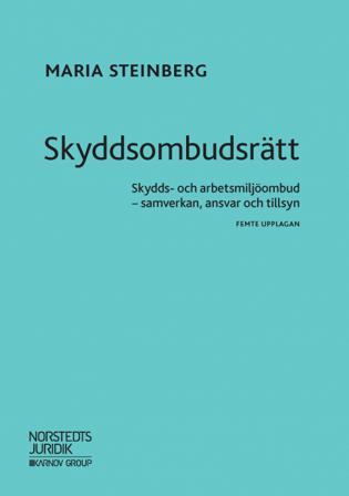 Skyddsombudsrätt : skydds- och arbetsmiljöombud - samverkan, ansvar och tillsyn - Bok av Maria Steinberg - Häfte