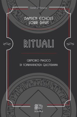 Rituali, grimorio magico di sopravvivenza quotidiana Damien Echols