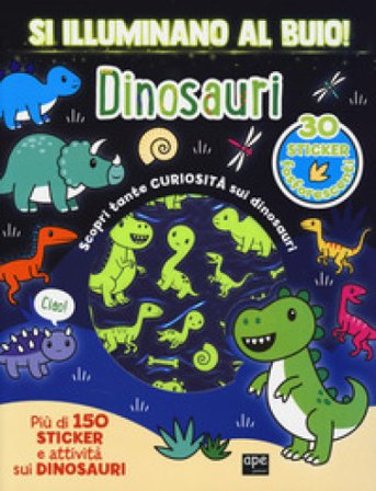 Dinosauri. Si illuminano al buio! Ediz. a colori