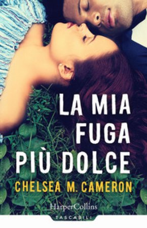 La mia fuga più dolce Chelsea M. Cameron