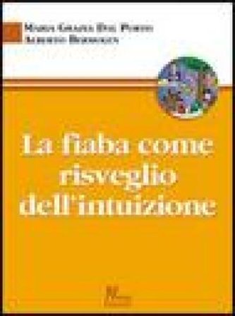 La fiaba come risveglio dell'intuizione M. Grazia Dal Porto