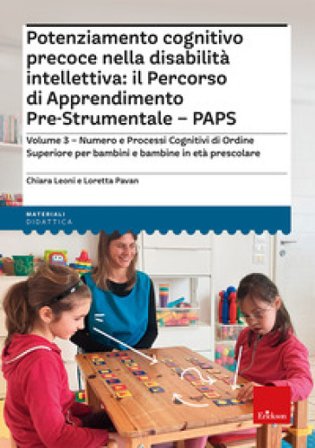 Potenziamento cognitivo precoce nella disabilità intellettiva: il percorso di apprendimento pre-strumentale PAPS. Vol. 3: Numero e processi cognitivi 