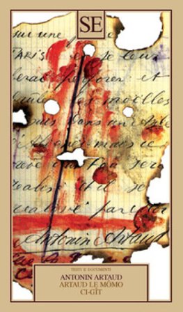 Artaud le Mômo, Ci-gît e altre poesie. Testo francese a fronte Antonin Artaud