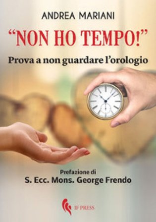«Non ho tempo!». Prova a non guardare l'orologio Andrea Mariani