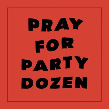Pray for party dozen PARTY DOZEN