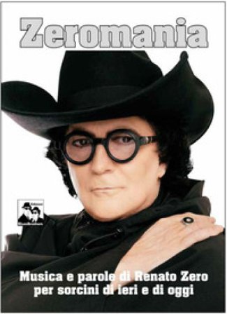 Zeromania. Musica e parole di Renato Zero per sorcini di ieri e di oggi