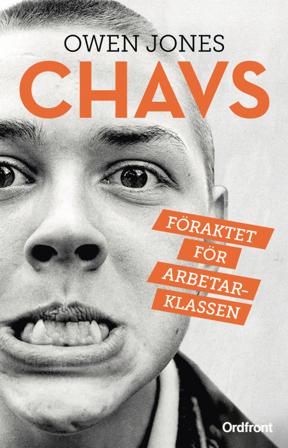 Chavs : föraktet för arbetsklassen - Bok av Owen Jones - Inbunden