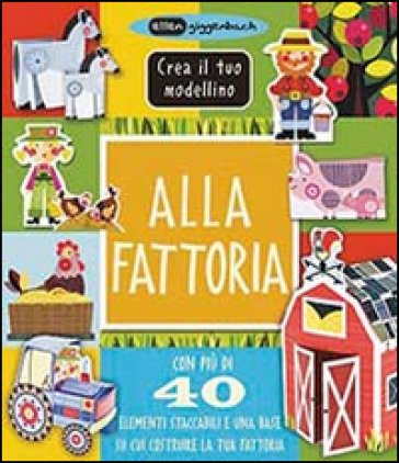 Alla fattoria. Crea il tuo modellino. Ediz. illustrata Ellen Giggenbach