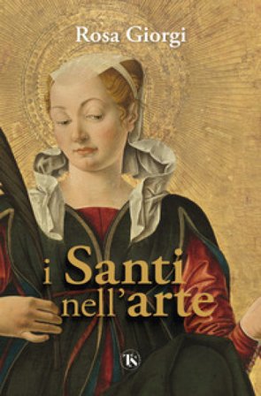 I santi nell'arte. Ediz. illustrata Rosa Giorgi