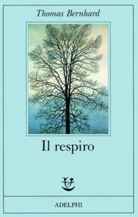 Il respiro. Una decisione Thomas Bernhard