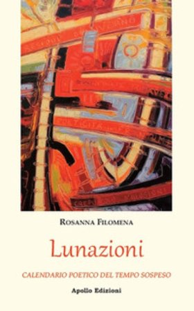Lunazioni. Calendario poetico del tempo sospeso Rosanna Filomena