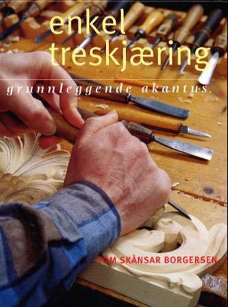 Enkel treskjæring - Bok av Tom Skånsar Borgersen - Hardback