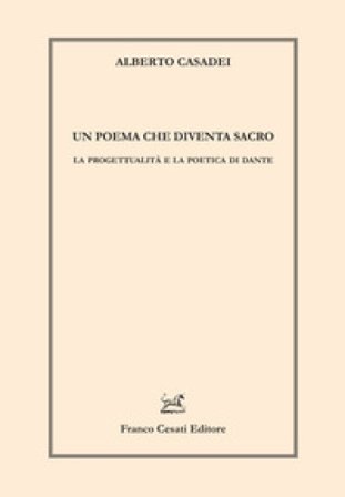 Un poema che diventa sacro. La progettualità e la poetica di Dante Alberto Casadei