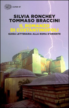 Il romanzo di Costantinopoli. Guida letteraria alla Roma d'Oriente Silvia Ronchey