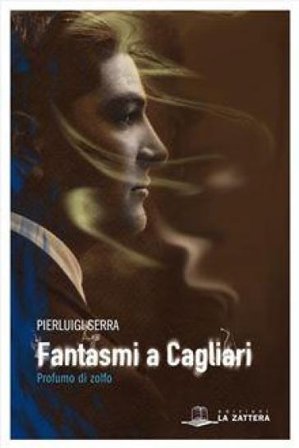 Fantasmi a Cagliari. Profumo di zolfo Pierluigi Serra