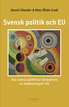 Svensk politik och EU: Hur svensk politik har förändrats av medlemskapet i - Bok av Fredrik Bynander, Sofia Strid, m.fl. - Häfte