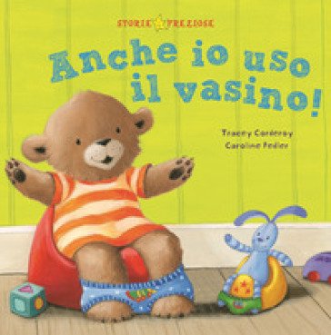 Anche io uso il vasino! Ediz. a colori Tracey Corderoy
