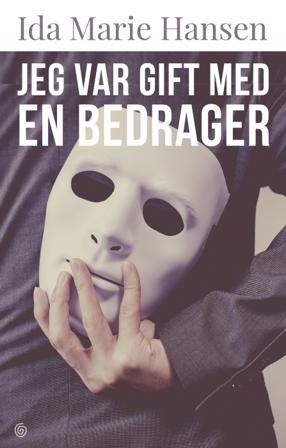 Jeg var gift med en bedrager - Bok av Ida Marie Hansen - Hardback