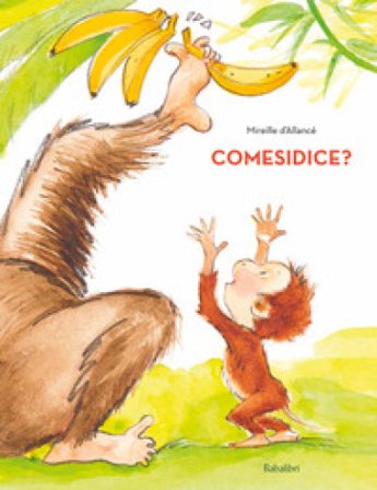 Comesidice? Ediz. a colori Mireille D'Allancé