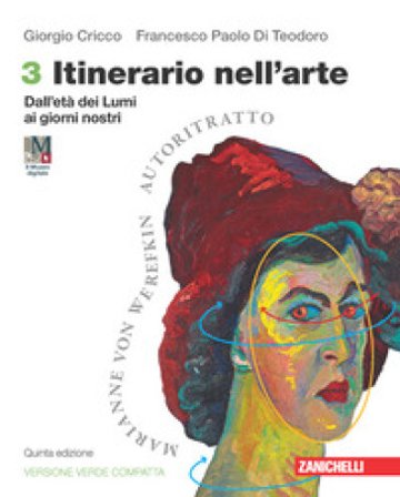 Itinerario nell'arte. Ediz. verde compatta. Per le Scuole superiori. Con espansione online. Vol. 3: Dall'età dei Lumi ai giorni nostri Giorgio Cricco