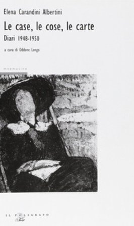 Le case, le cose, le carte. Diari 1948-1950 Elena Carandini Albertini