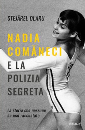 Nadia Comaneci e la polizia segreta. La storia che nessuno ha mai raccontato Olaru Stejarel