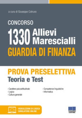 Concorso 1330 allievi marescialli Guardia di Finanza. Prova preselettiva. Teoria e Test. Con Contenuto digitale per accesso online Giuseppe Cotruvo