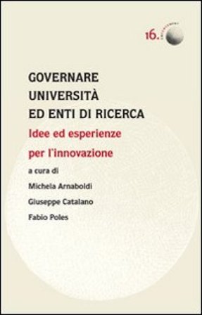 Governare università ed enti di ricerca. Idee ed esperienze per l'innovazione