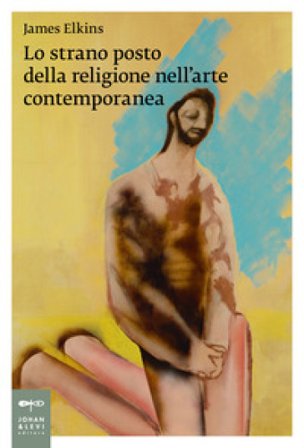 Lo strano posto della religione nell'arte contemporanea James Elkins