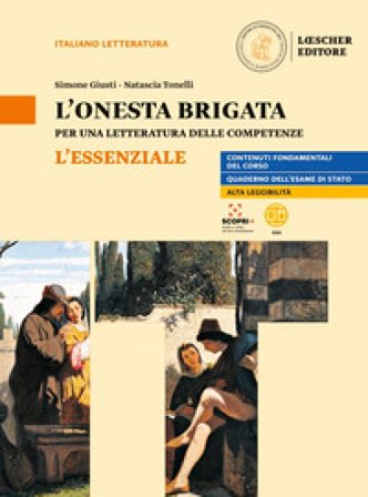 L'onesta brigata. Per una letteratura delle competenze. L'essenziale. Per le Scuole superiori Simone Giusti