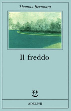 Il freddo. Una segregazione Thomas Bernhard