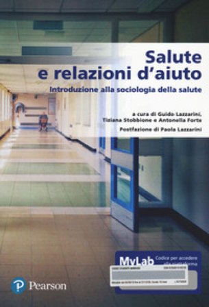 Salute e relazione d'aiuto. Introduzione alla sociologia della salute. Ediz. MyLab. Con Contenuto digitale per accesso online