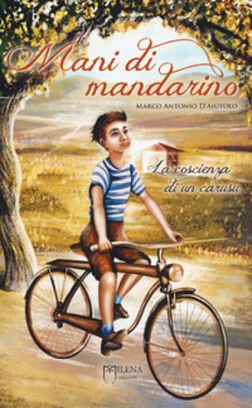 Mani di mandarino. La coscienza di un carusu. Vol. 1 Marco Antonio D'Aiutolo