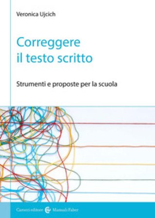 Correggere il testo scritto. Strumenti e proposte per la scuola Veronica Ujcich