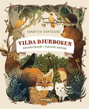 Vilda djurboken : favoritdjur i svensk natur - Bok av Martin Emtenäs - Inbunden