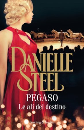 Pegaso. Le ali del destino Danielle Steel
