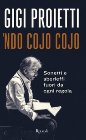 Ndo cojo cojo. Sonetti e sberleffi fuori da ogni regola Gigi Proietti