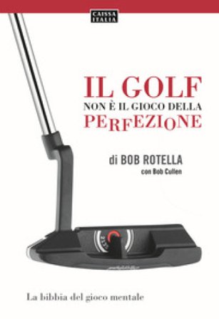 Il golf non è il gioco della perfezione Bob Rotella